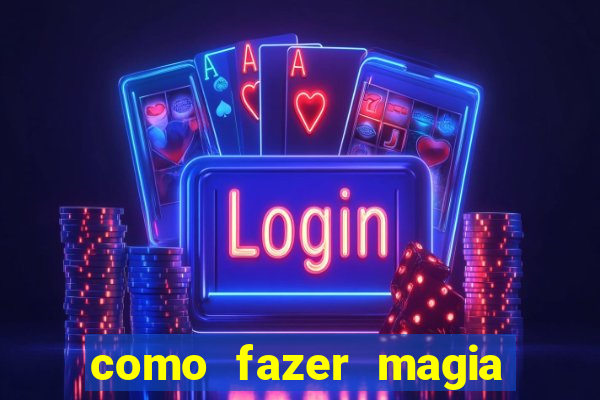 como fazer magia de fogo na vida real