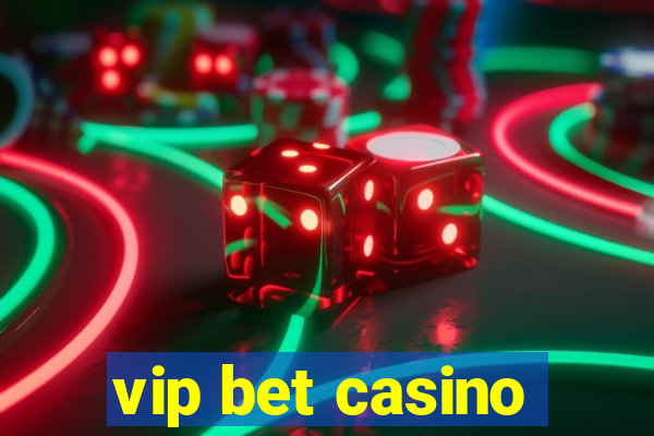 vip bet casino