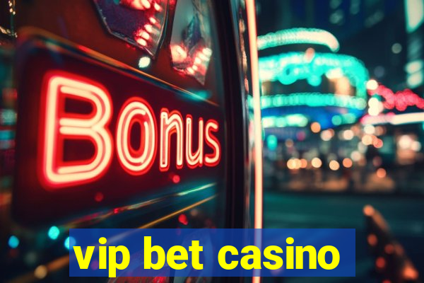 vip bet casino