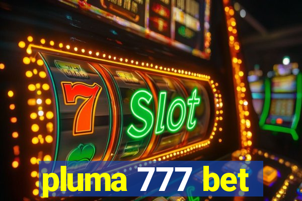 pluma 777 bet