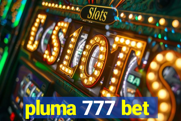 pluma 777 bet