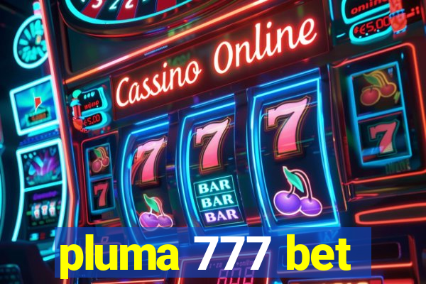 pluma 777 bet