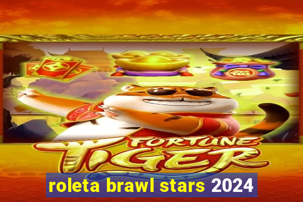 roleta brawl stars 2024