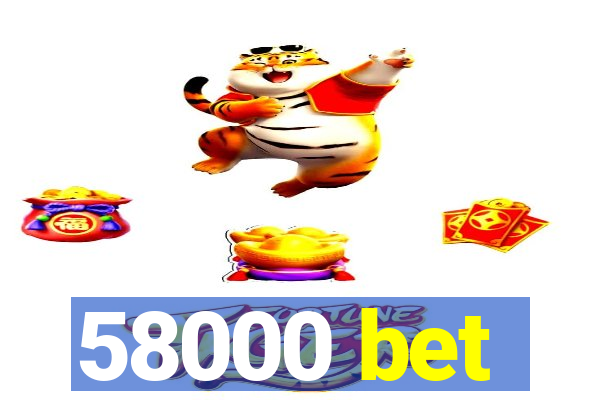 58000 bet