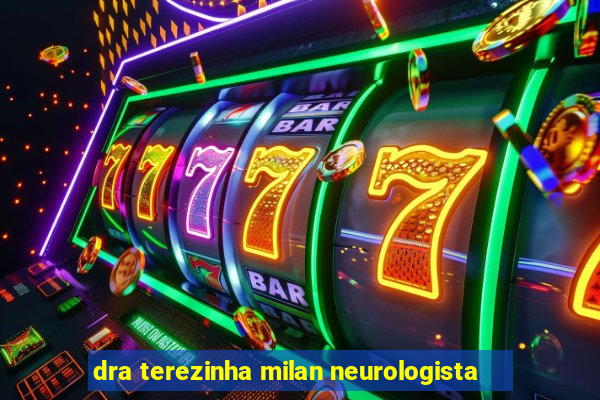 dra terezinha milan neurologista