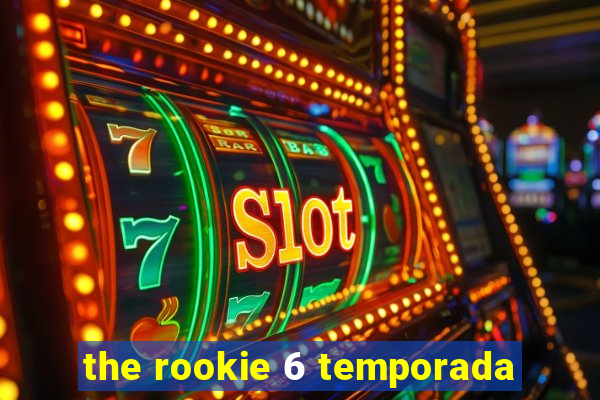 the rookie 6 temporada