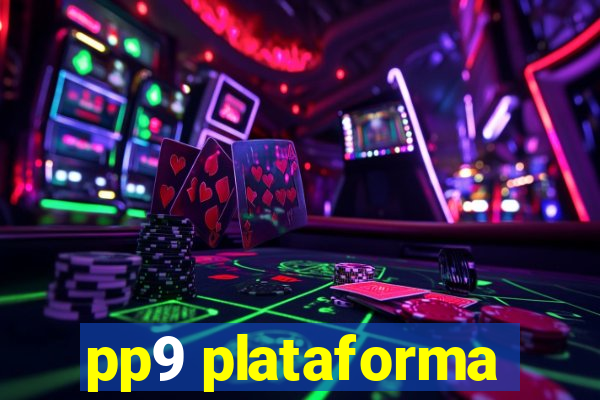 pp9 plataforma