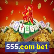 555.com bet