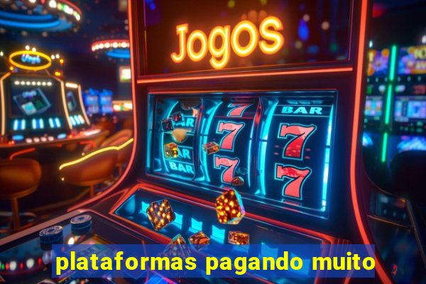 plataformas pagando muito