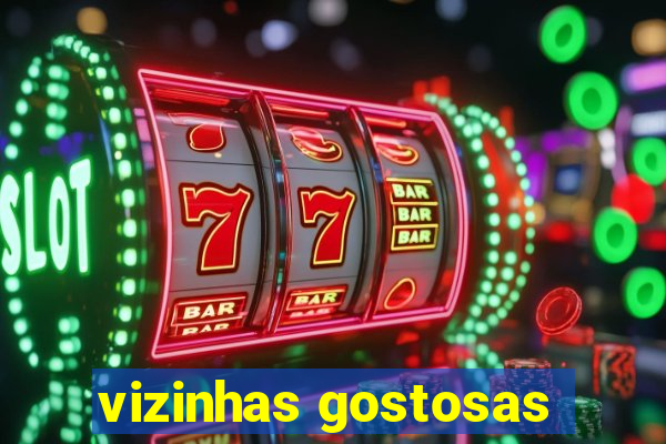 vizinhas gostosas