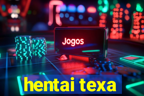 hentai texa