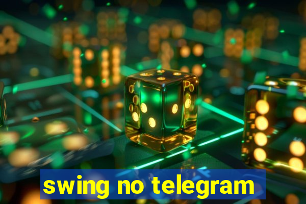 swing no telegram