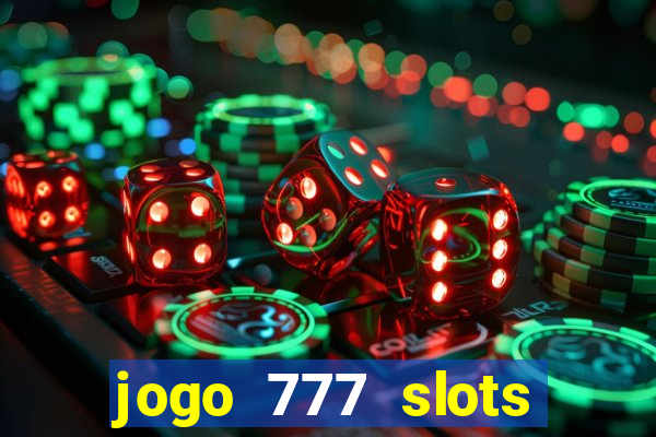 jogo 777 slots paga mesmo