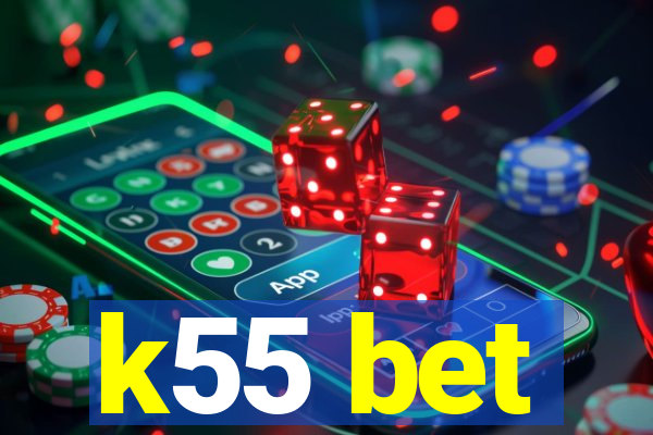 k55 bet