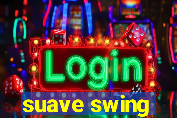 suave swing