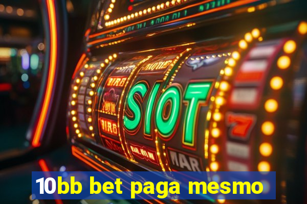 10bb bet paga mesmo