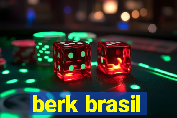 berk brasil