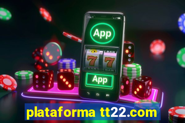 plataforma tt22.com