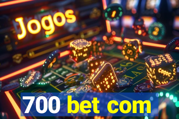 700 bet com