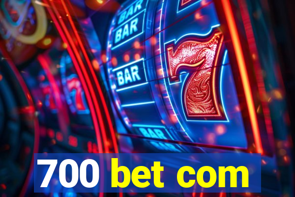 700 bet com