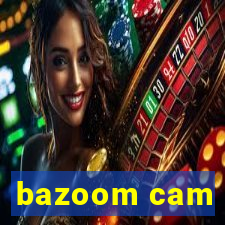 bazoom cam