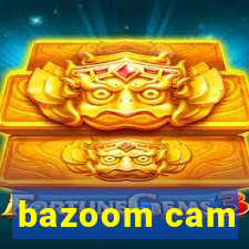 bazoom cam