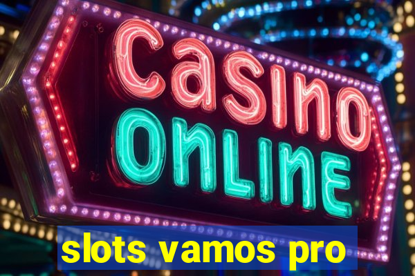 slots vamos pro