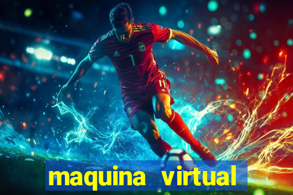 maquina virtual para jogar