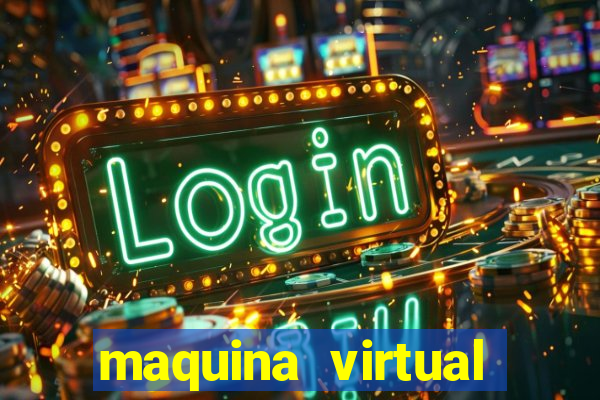 maquina virtual para jogar