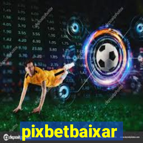 pixbetbaixar