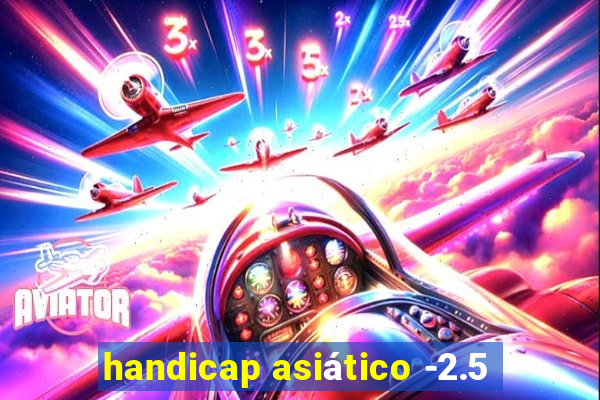 handicap asiático -2.5