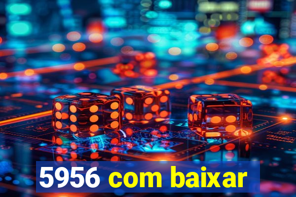 5956 com baixar