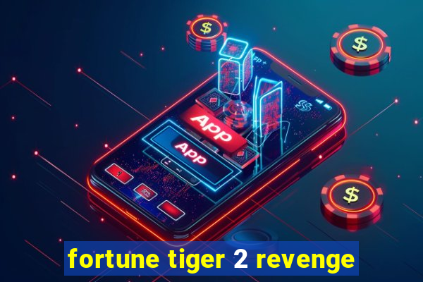 fortune tiger 2 revenge