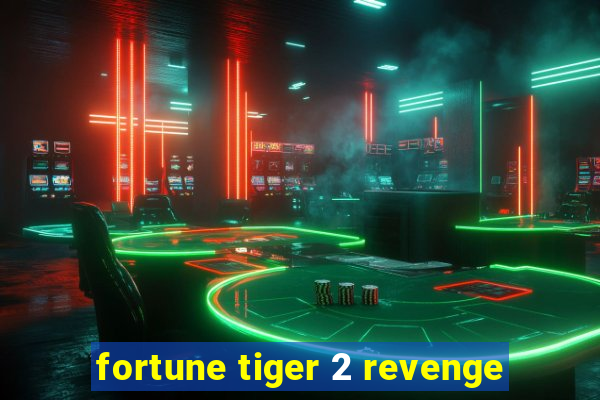 fortune tiger 2 revenge