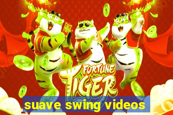 suave swing videos