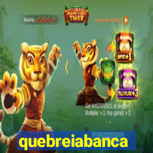 quebreiabanca