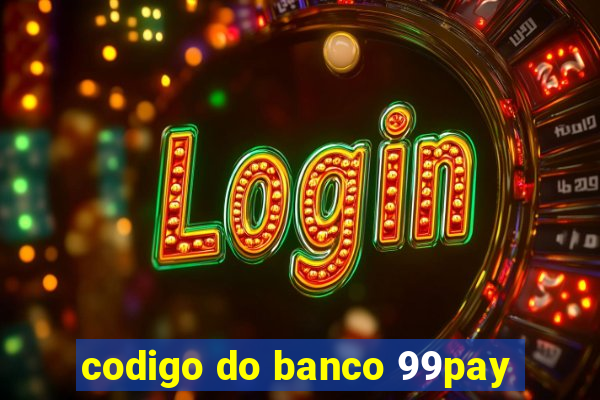 codigo do banco 99pay