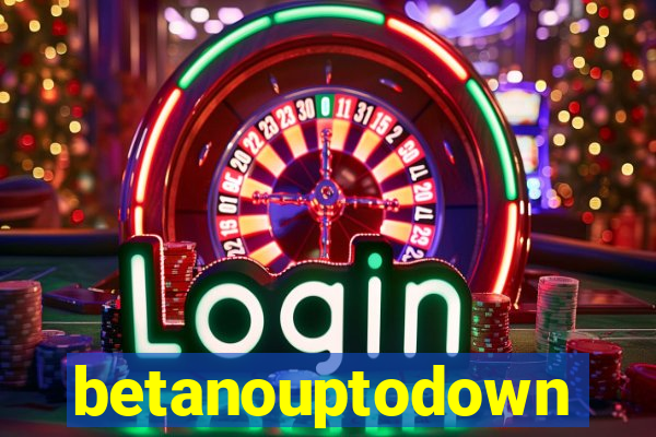 betanouptodown