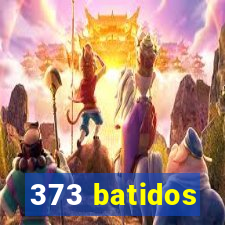 373 batidos