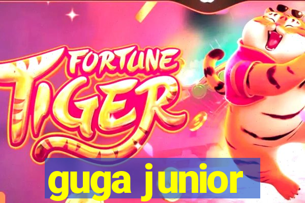 guga junior