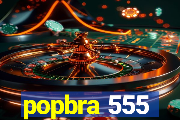 popbra 555