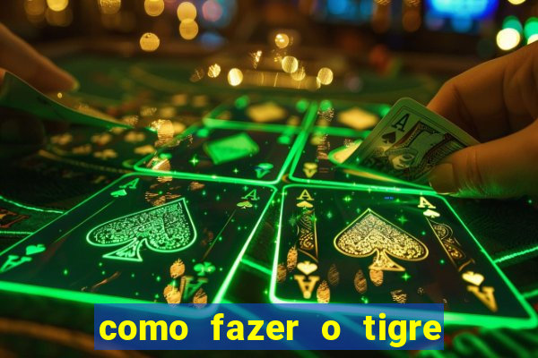 como fazer o tigre soltar a carta no fortune tiger