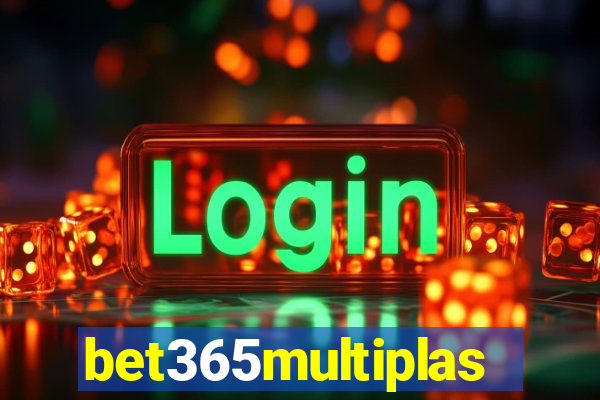 bet365multiplas