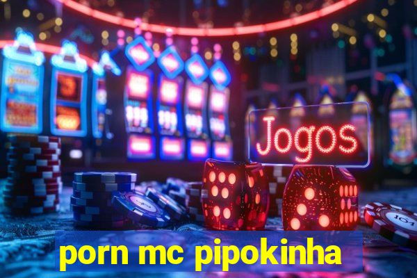 porn mc pipokinha