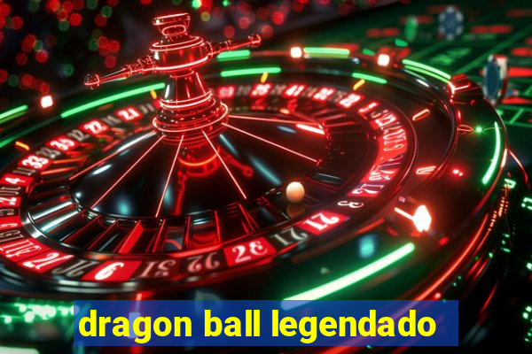 dragon ball legendado