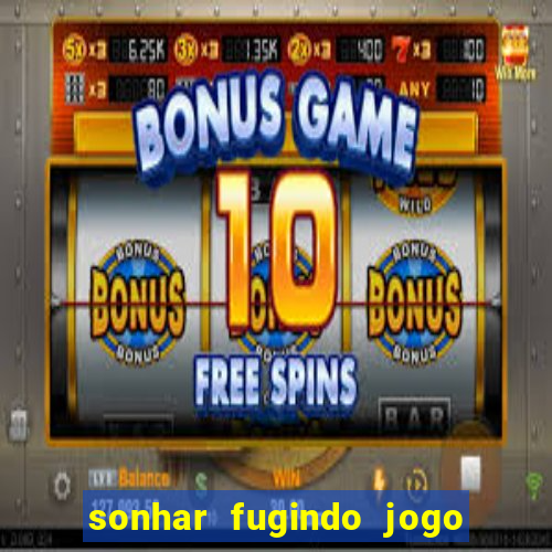 sonhar fugindo jogo do bicho