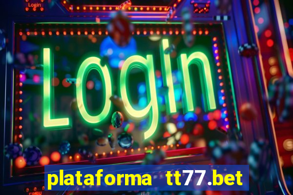 plataforma tt77.bet paga mesmo