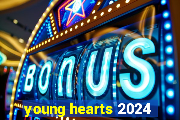 young hearts 2024