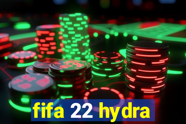 fifa 22 hydra