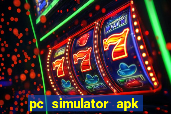 pc simulator apk dinheiro infinito